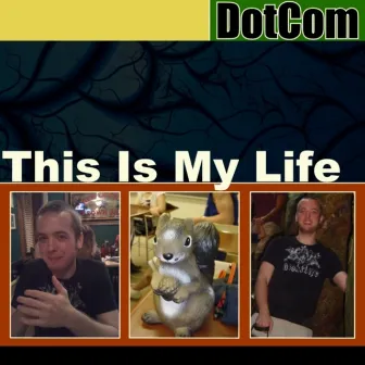 This Is My Life by Dotcom