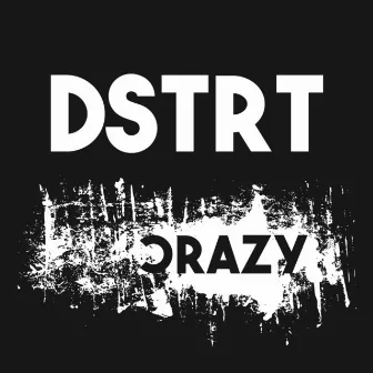 Crazy by DSTRT