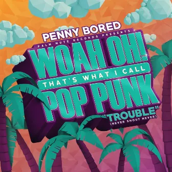 Trouble by Penny Bored