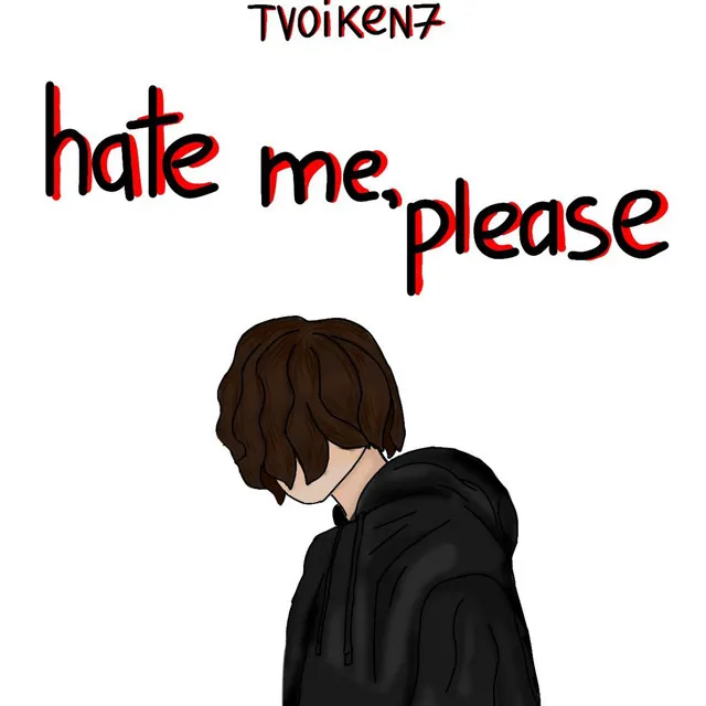 Hate Me, Please