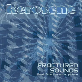 Fractured Sounds by Kerosene