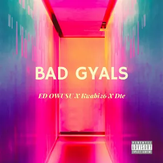 Bad Gyals by ED OWUSU