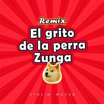 El grito de la perra Zunga (Remix) by Stalin Massa