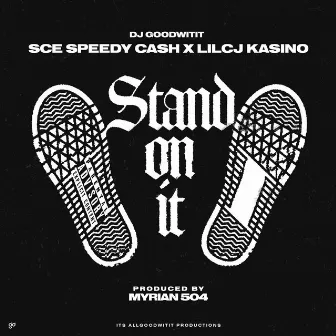 Stand On It by DJ Goodwitit