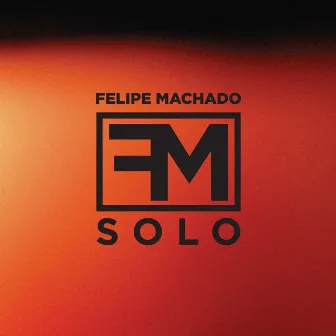 FM Solo by Felipe Machado