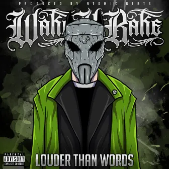 Louder Than Words by Wake N' Bake