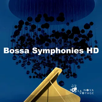 Bossa Symphonies HD by Bossa Nova Voyage