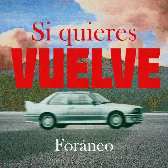 Si Quieres Vuelve by Foráneo