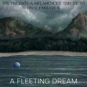 A Fleeting Dream: A Melancholy Tribute to Final Fantasy X by TPR