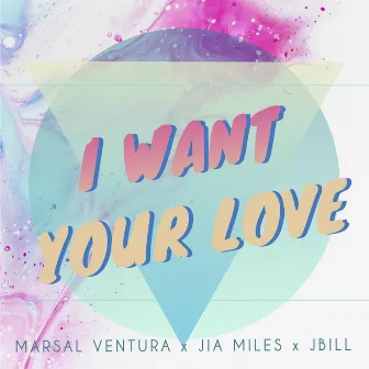 I Want Your Love by Jia Miles