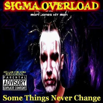 Some Things Never Change by Sigma Overload