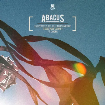 Everybody's Got to Learn Sometime (I Need Your Loving) by Abacus