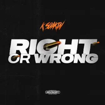 Right or Wrong by K SOAKIN