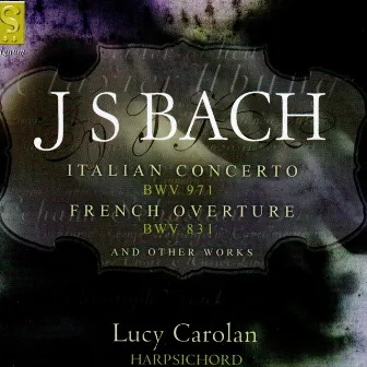 J.S. Bach: Italian Concerto, French Overture And Other Works by Lucy Carolan