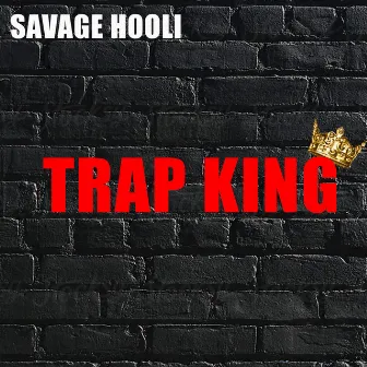 Trap King by SAVAGE HOOLI