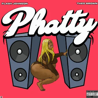 Phatty by Flash Johnson