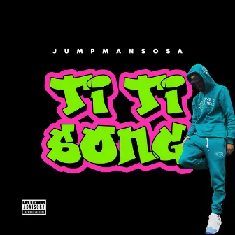 Ti Ti Song by JumpmanSosa