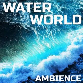 Water World Ambience by 