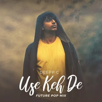 Use Keh De (Future Pop Mix) by Deepp C