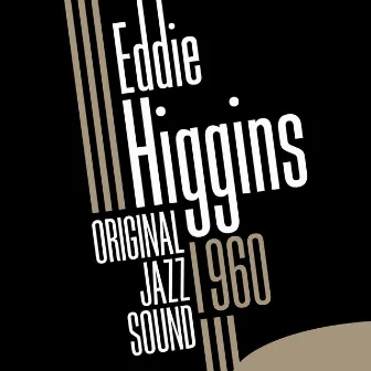 Original Jazz Sound: Eddie Higgins by Eddie Higgins