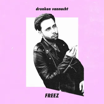 Dronken Vannacht by Freez