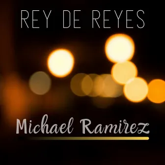 Rey de Reyes by Michael Ramirez