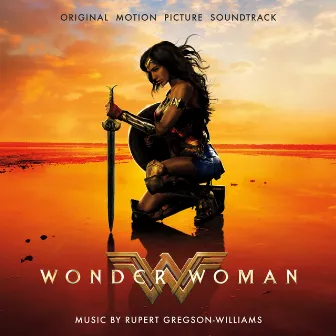 Wonder Woman (Original Motion Picture Soundtrack) by Rupert Gregson-Williams