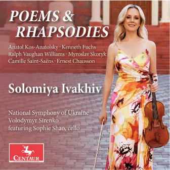 Saint-Saëns, Chausson & Others: Poems & Rhapsodies by Solomiya Ivakhiv