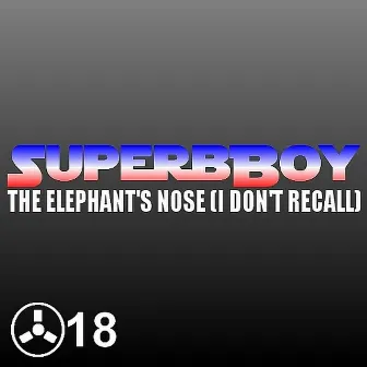 The Elephant's Nose (I Don't Recall) by SuperbBoy