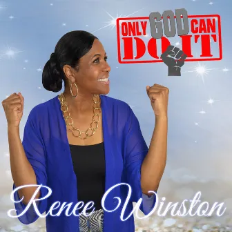 Only God Can Do It by Renee Winston