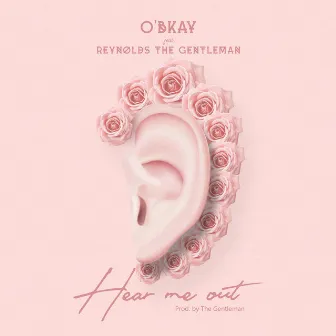 Hear me out by O'bkay