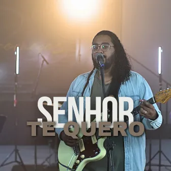 Senhor Te Quero (Cover) by Eric de Souza