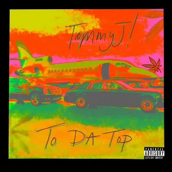 To Da Top by TommyJ!