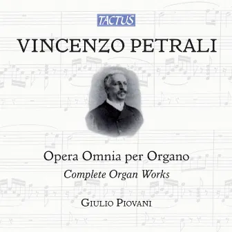 Petrali: Complete Organ Works by Vincenzo Antonio Petrali