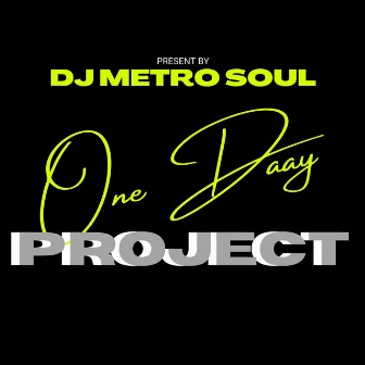 One Day Project by Dj Metro Soul