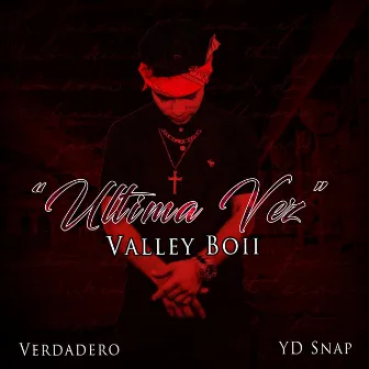 Ultima Vez by ValleyBoii