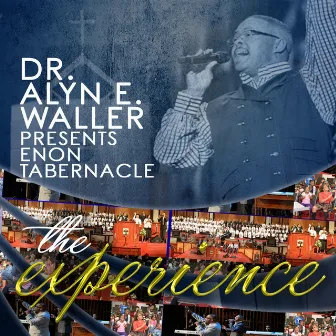 Dr. Alyn E. Waller Presents Enon Tabernacle the Experience by Enon Tabernacle