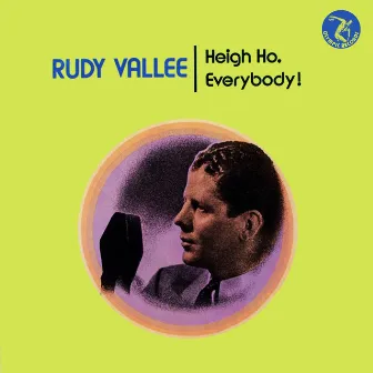 Heigh Ho. Everybody by Rudy Vallee