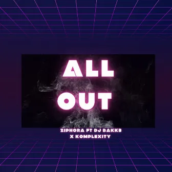 All out by Ziphora