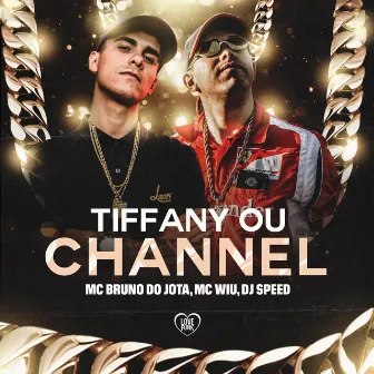 Tiffany ou Channel by MC Bruno do Jota