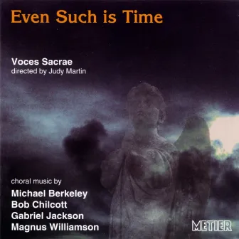 Voces Sacrae: Even Such is Time (Recent British Choral Music) by Judy Martin