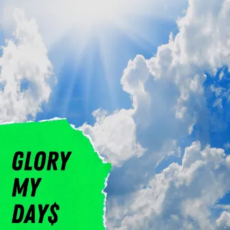 Glory My Day$ by Lucas fig