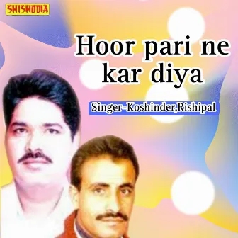 Hoor Pari Ne Kar Diya by Koshinder