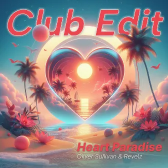 Heart Paradise (Club Edit) by Oliver Sullivan