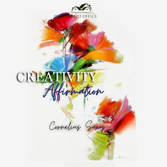 CREATIVITY AFFIRMATION by Cornelius Saxy