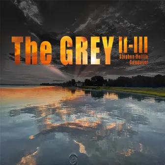 The Grey II-III by Stephen Melillo