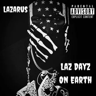 Laz Dayz on Earth by Lazarus