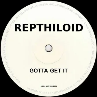 Gotta Get It by Repthiloid