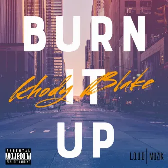 Burn It Up by Khody Blake