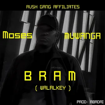 Bram (Walalkey) by Moses Muwanga